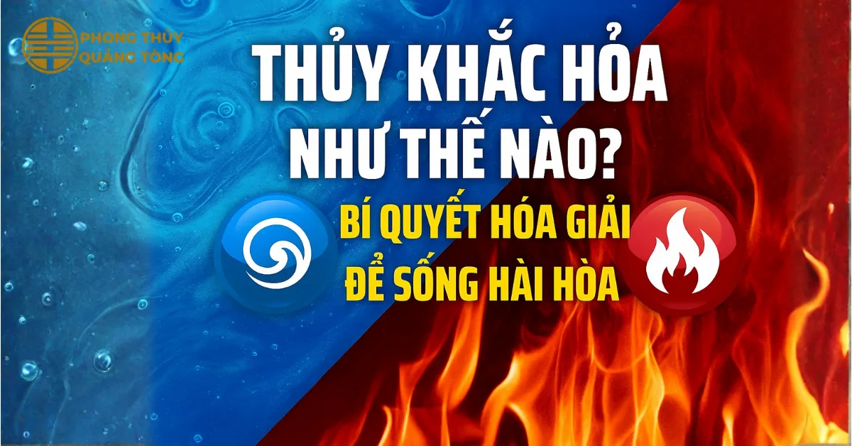 Thủy Khắc Hỏa Như Thế Nào? Bí Quyết Hóa Giải Để Sống Hài Hòa